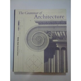   The  Grammar of  Architecture  - Emily Cole  General Editor